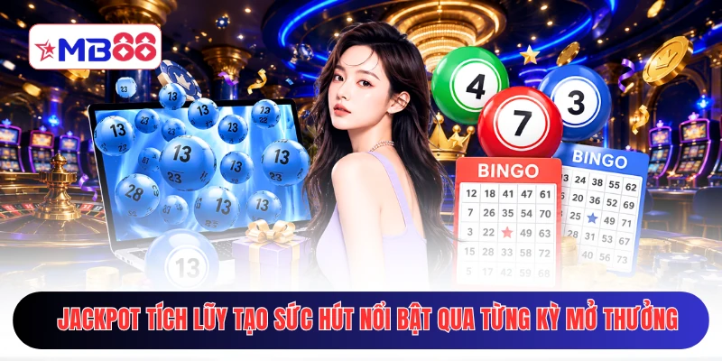 Jackpot tích lũy tạo sức hút nổi bật qua từng kỳ mở thưởng