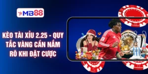 Kèo Tài Xỉu 2.25 - Quy Tắc Vàng Cần Nắm Rõ Khi Đặt Cược