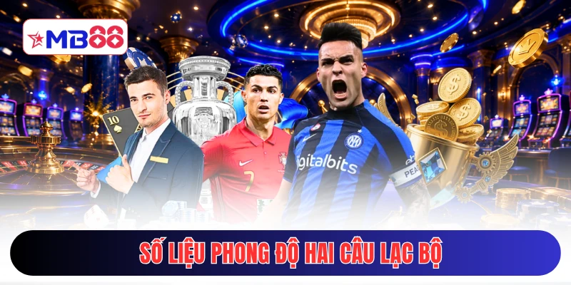 Số liệu phong độ hai câu lạc bộ